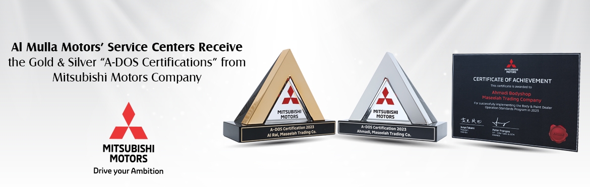 Al Mulla Motors’ Service Centers Receive the Gold and Silver “A-DOS Certifications” from Mitsubishi Motors Company